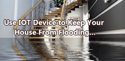 IOT Devices Can Save Your House From Flooding